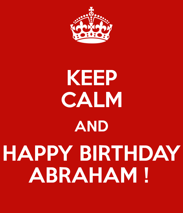 keep-calm-and-happy-birthday-abraham.jpg